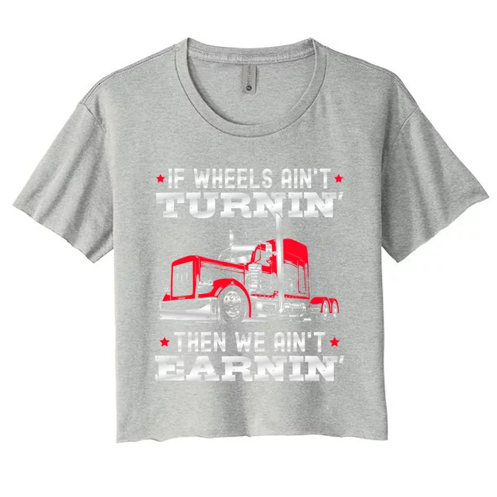 Big Rig Trucker And Semigifttrailer Truck Driver Great Gift Women's Crop Top Tee