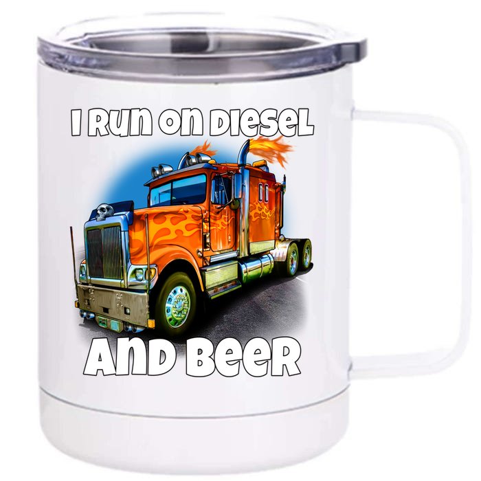 Big Rig Trucker I Run On Diesel And Beer Semi Truck Driver Gift Front & Back 12oz Stainless Steel Tumbler Cup