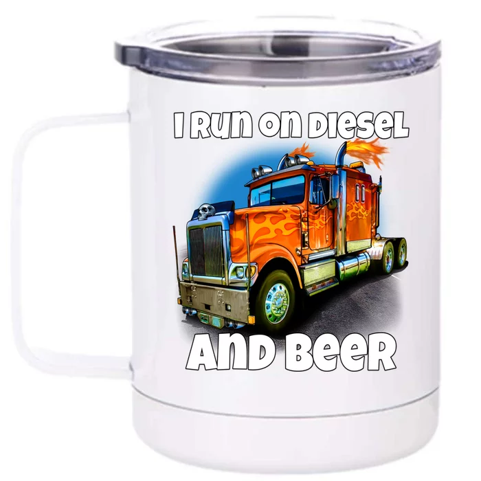 Big Rig Trucker I Run On Diesel And Beer Semi Truck Driver Gift Front & Back 12oz Stainless Steel Tumbler Cup