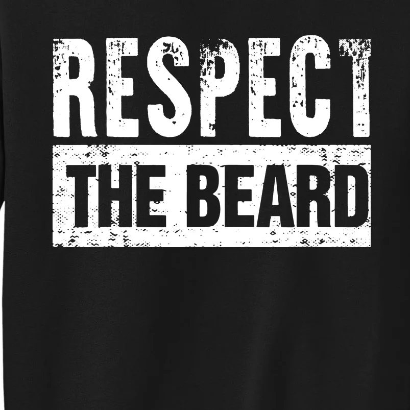 Beard : Respect The Beard Tall Sweatshirt