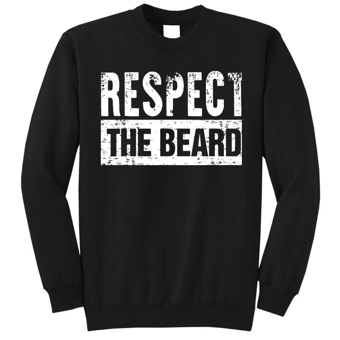 Beard : Respect The Beard Tall Sweatshirt