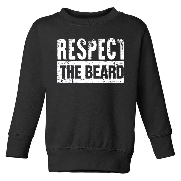 Beard : Respect The Beard Toddler Sweatshirt