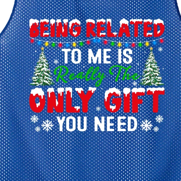 Being Related To Me Is Really The Only Gift You Need Xmas Cool Gift Mesh Reversible Basketball Jersey Tank