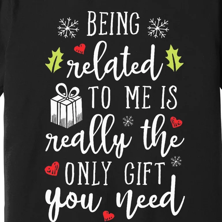 Being Related To Me Funny Christmas Family Xmas Pajamas Premium T-Shirt