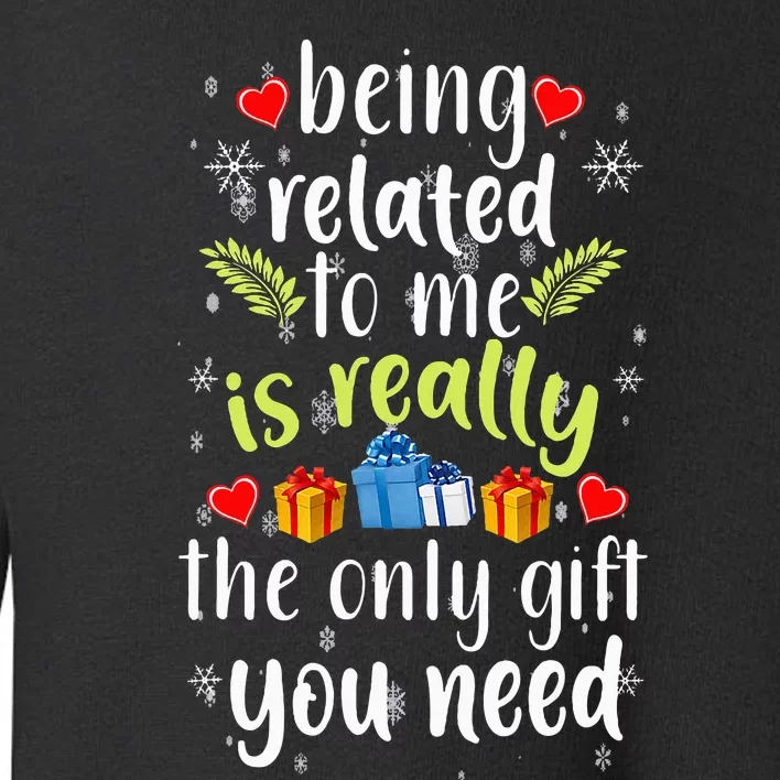 Being Related To Me Funny Christmas Family Xmas Pajamas Toddler Sweatshirt