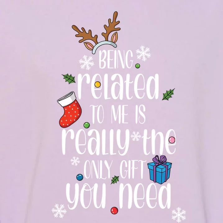 Being Related To Me Funny Xmas Christmas Quote Lettering Gift Garment-Dyed Sweatshirt