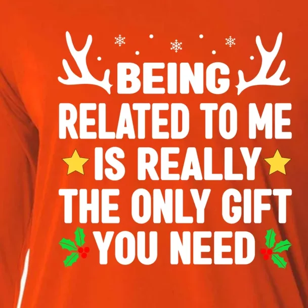 Being Related To Me Is Really The Only Christmas Funny Gift Funny Gift Cooling Performance Long Sleeve Crew