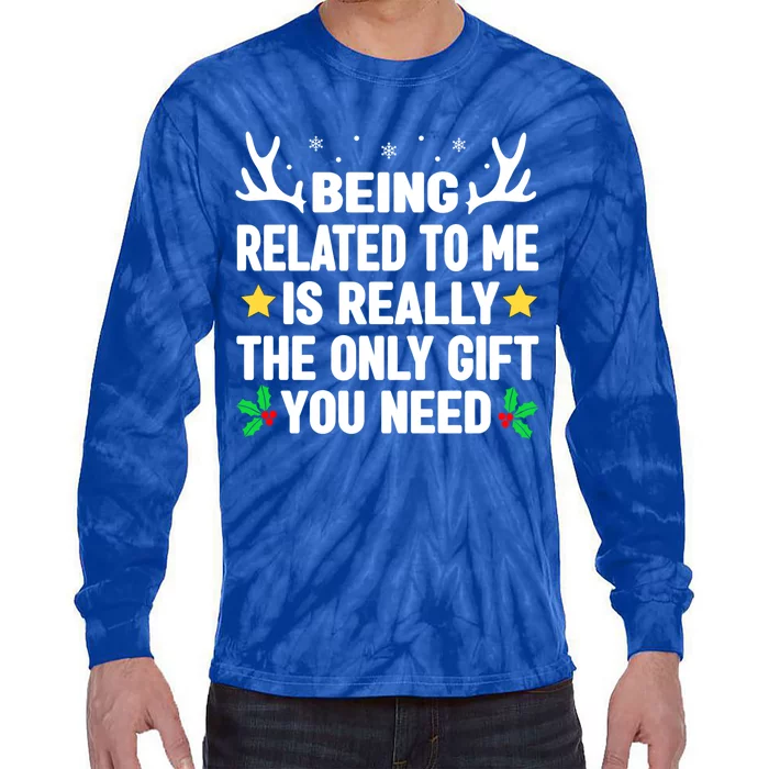 Being Related To Me Is Really The Only Christmas Funny Gift Funny Gift Tie-Dye Long Sleeve Shirt