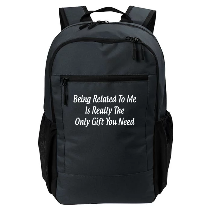 Being Related To Me Is Really The Only Gift You Need Gift Daily Commute Backpack