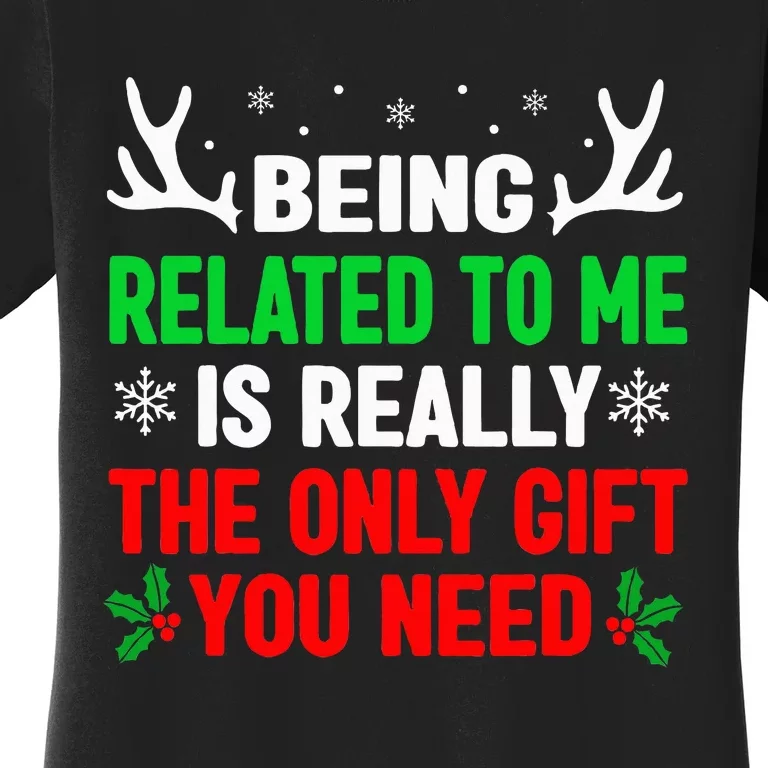 Being Related To Me Funny Christmas Family Women's T-Shirt