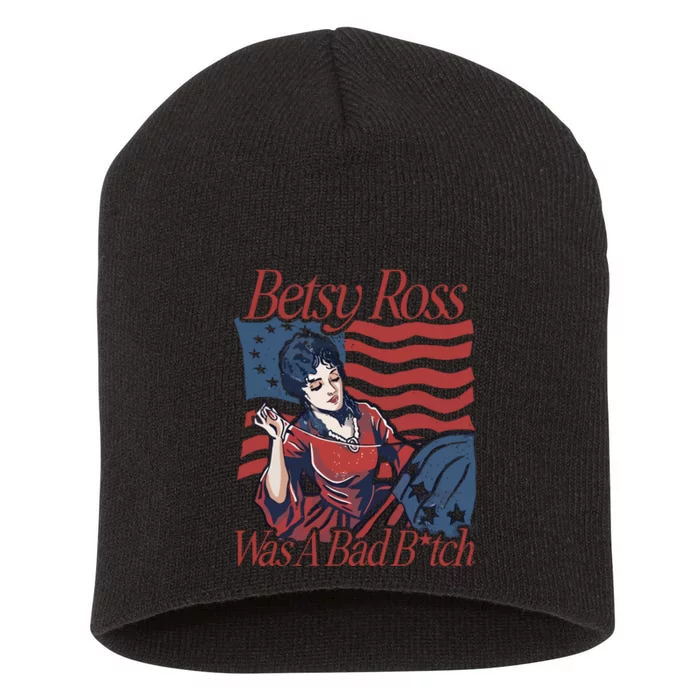 Betsy Ross Was A Bad Bitch Short Acrylic Beanie