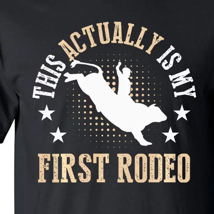 Bull Riding Western Cowboy This Actually Is My First Rodeo Tall T-Shirt