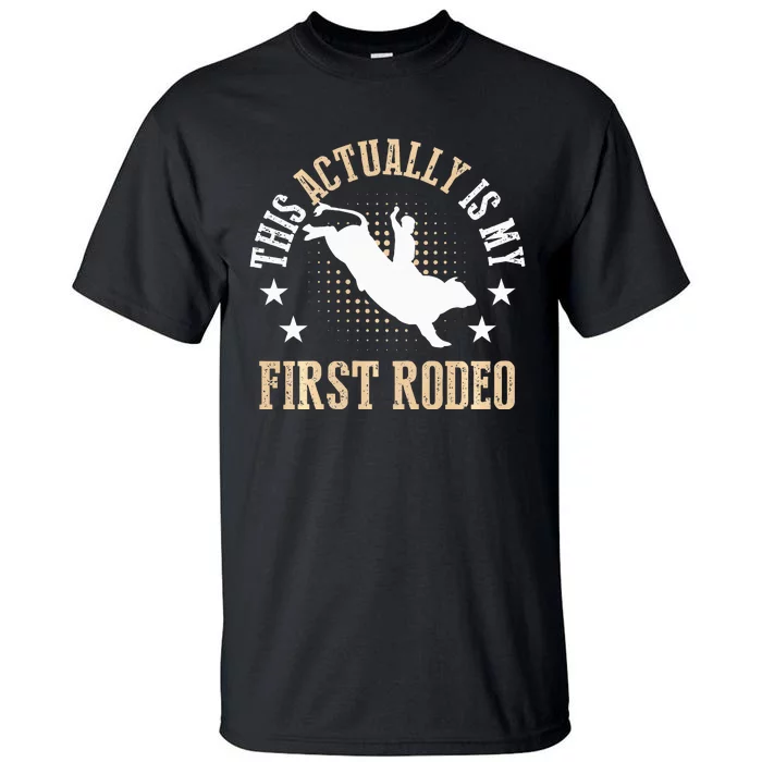 Bull Riding Western Cowboy This Actually Is My First Rodeo Tall T-Shirt