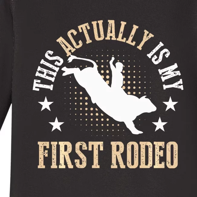 Bull Riding Western Cowboy This Actually Is My First Rodeo Baby Long Sleeve Bodysuit