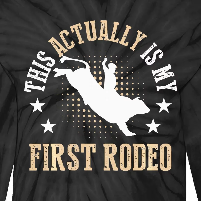 Bull Riding Western Cowboy This Actually Is My First Rodeo Tie-Dye Long Sleeve Shirt