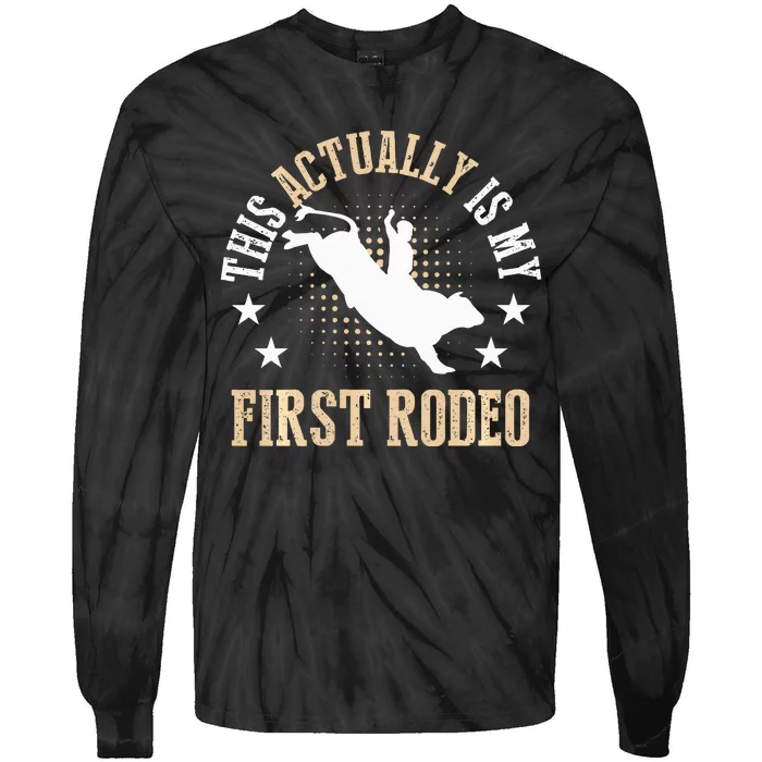 Bull Riding Western Cowboy This Actually Is My First Rodeo Tie-Dye Long Sleeve Shirt