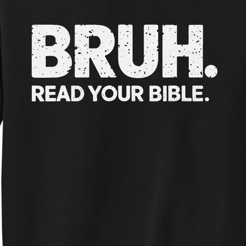 Bruh Read Your Bible Christian Faith Meme Belief Tall Sweatshirt