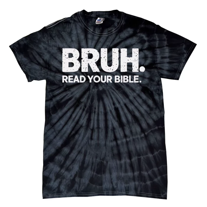 Bruh Read Your Bible Christian Faith Meme Belief Tie-Dye T-Shirt