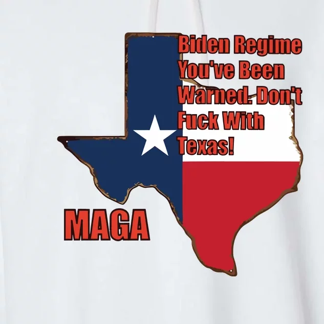 Biden Regine YouVe Been Warned DonT Fuck With Texas Maga Garment-Dyed Fleece Hoodie