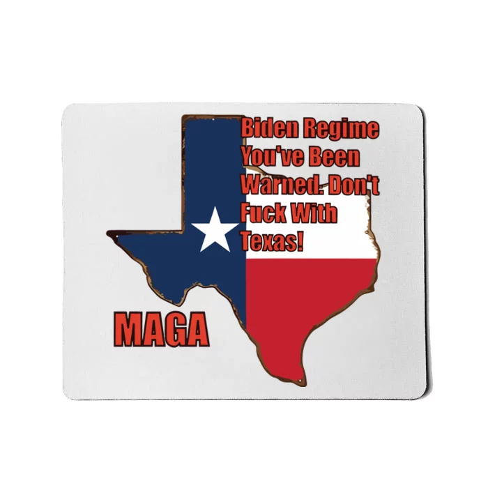 Biden Regine YouVe Been Warned DonT Fuck With Texas Maga Mousepad