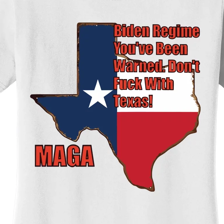 Biden Regine YouVe Been Warned DonT Fuck With Texas Maga Women's T-Shirt