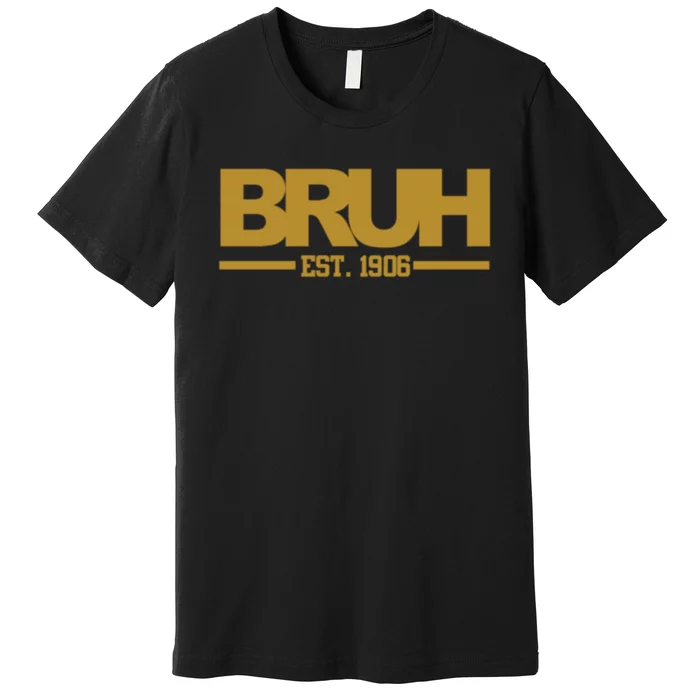 Bruh Since 1906 Premium T-Shirt