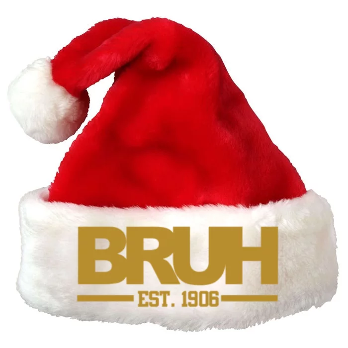 Bruh Since 1906 Premium Christmas Santa Hat