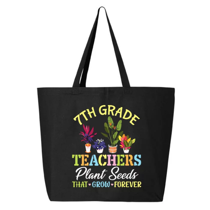 Back School 7th Grade Teachers Plant Seeds That Grow Forever 25L Jumbo Tote