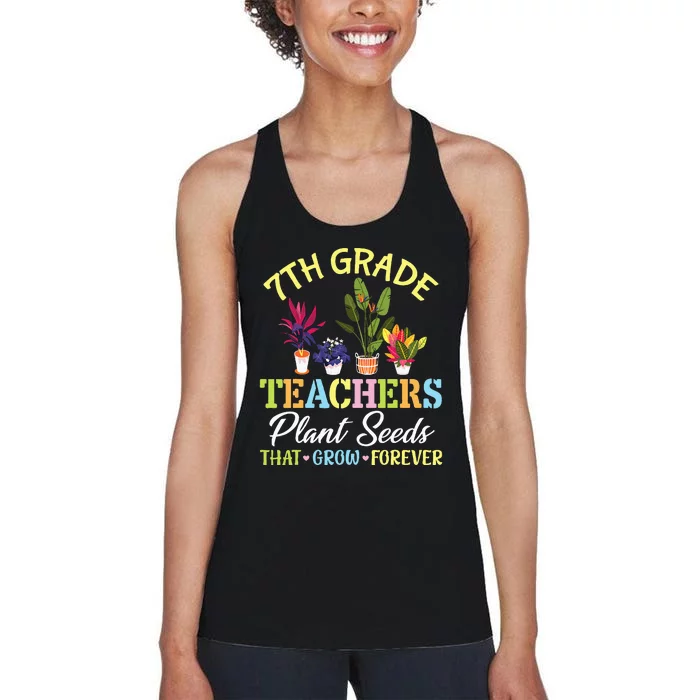 Back School 7th Grade Teachers Plant Seeds That Grow Forever Women's Racerback Tank