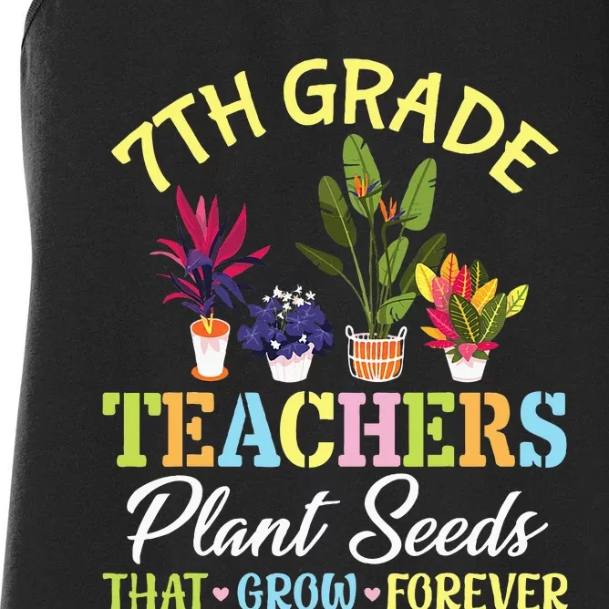 Back School 7th Grade Teachers Plant Seeds That Grow Forever Women's Racerback Tank