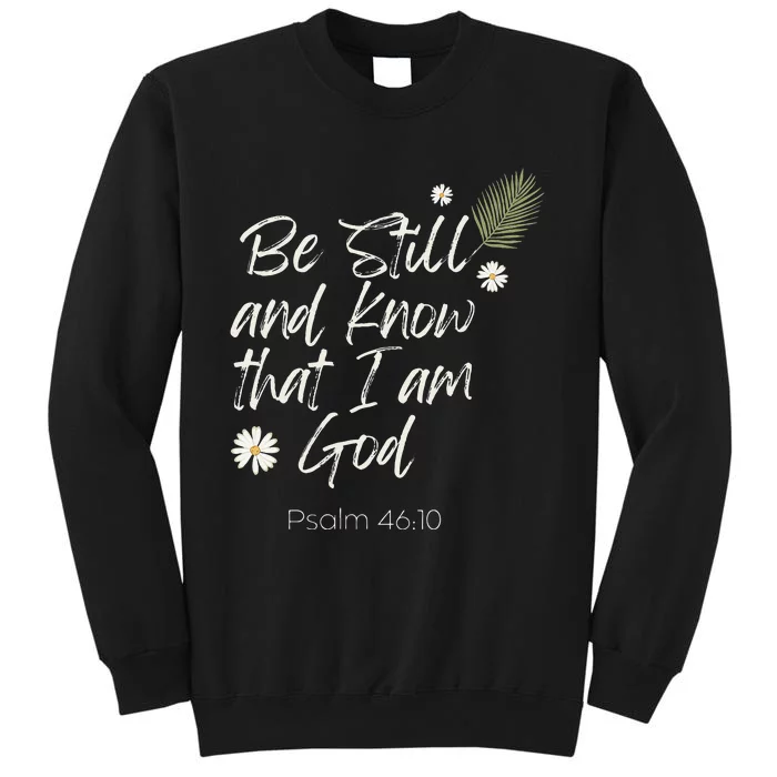 Be Still and Know That I Am God Psalm 46 10 Sweatshirt