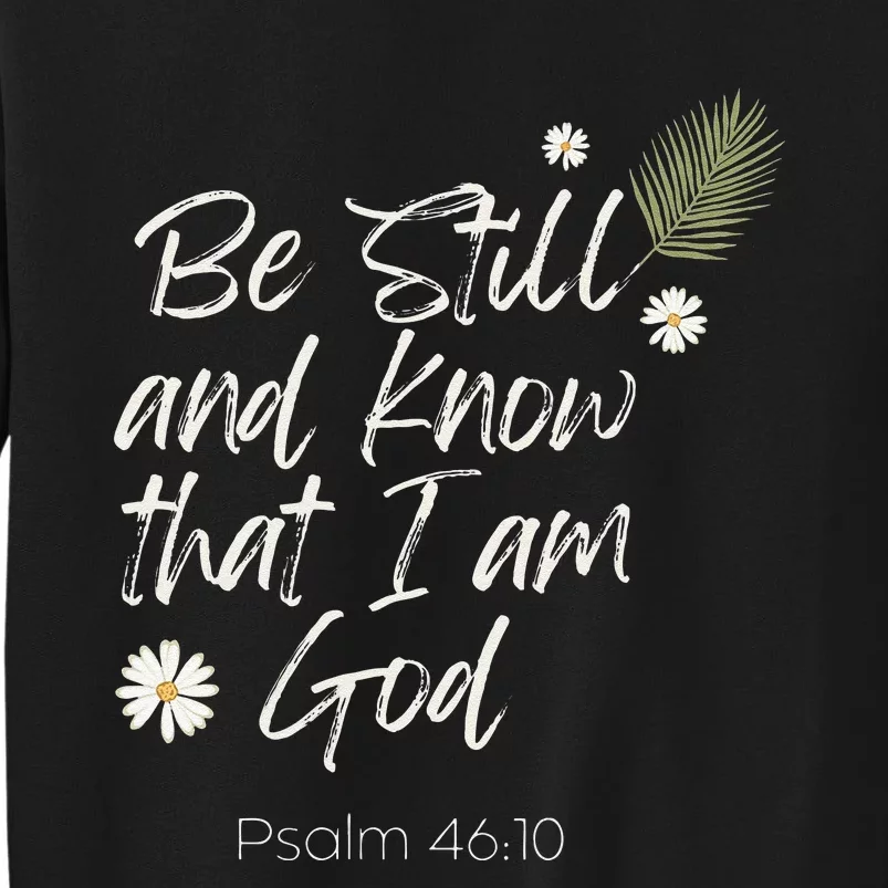 Be Still and Know That I Am God Psalm 46 10 Tall Sweatshirt