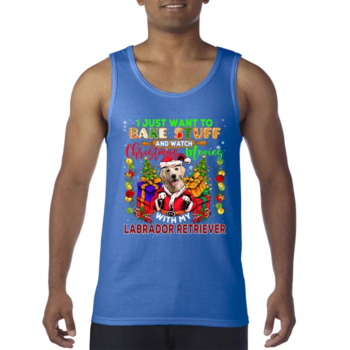 Bake Stuff And Watch Xmas Movies With My Labrador Retriever Gift Tank Top