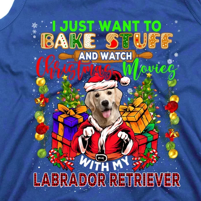 Bake Stuff And Watch Xmas Movies With My Labrador Retriever Gift Tank Top