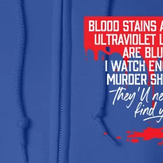 Blood Stains Are Red Ultraviolet Lights Are Blue True Crime Gift Full Zip Hoodie