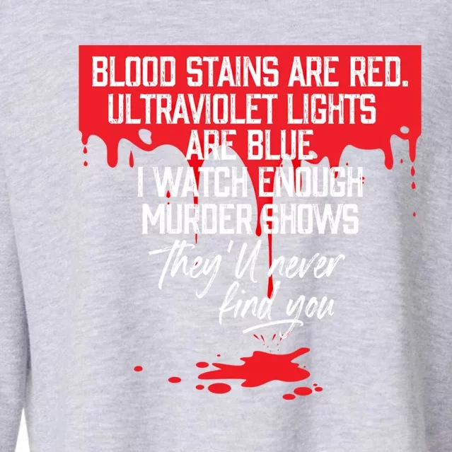 Blood Stains Are Red Ultraviolet Lights Are Blue True Crime Gift Cropped Pullover Crew