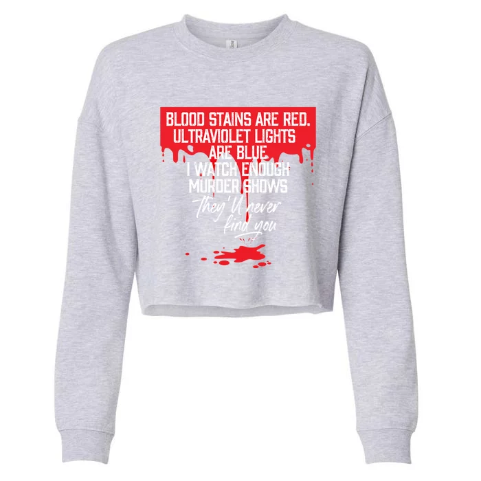 Blood Stains Are Red Ultraviolet Lights Are Blue True Crime Gift Cropped Pullover Crew