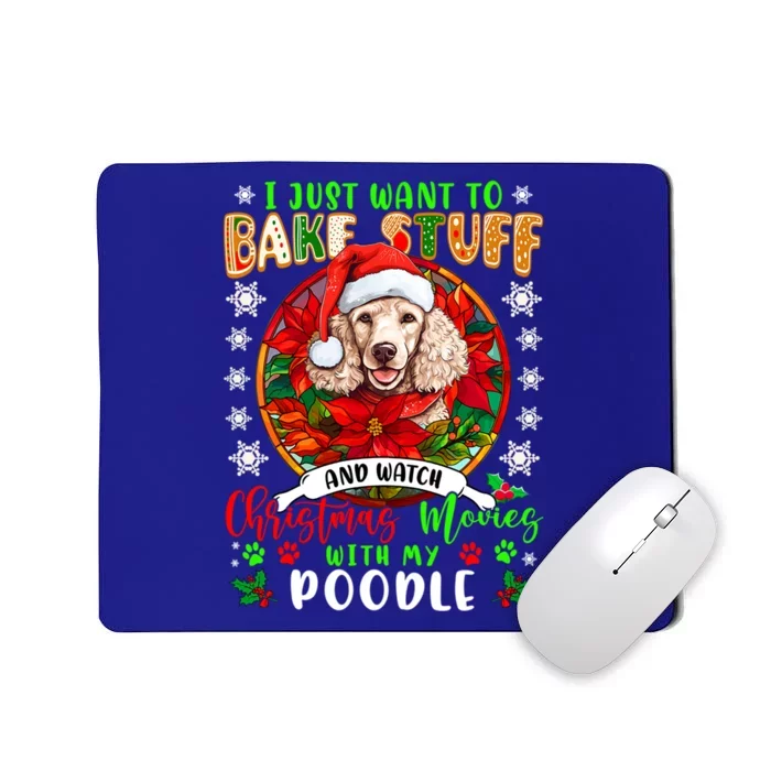 Bake Stuff And Watch Xmas Movies With My Poodle Lover Great Gift Mousepad