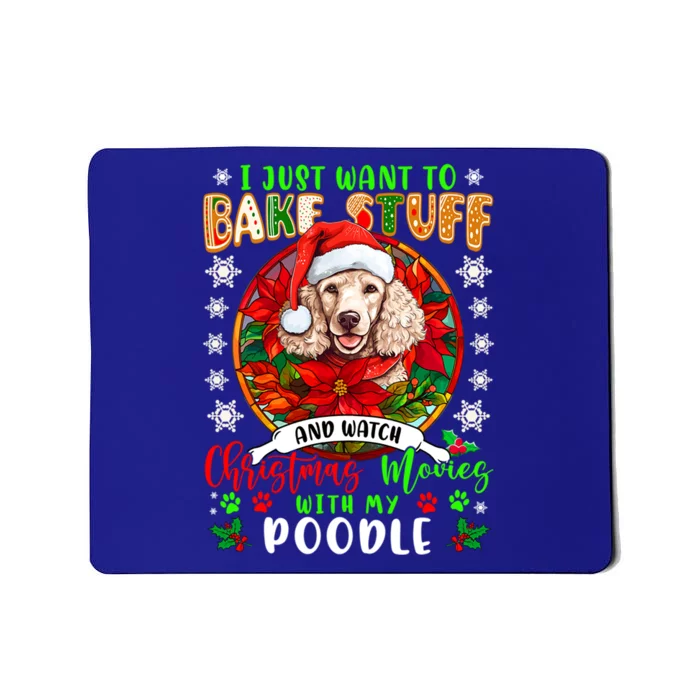 Bake Stuff And Watch Xmas Movies With My Poodle Lover Great Gift Mousepad