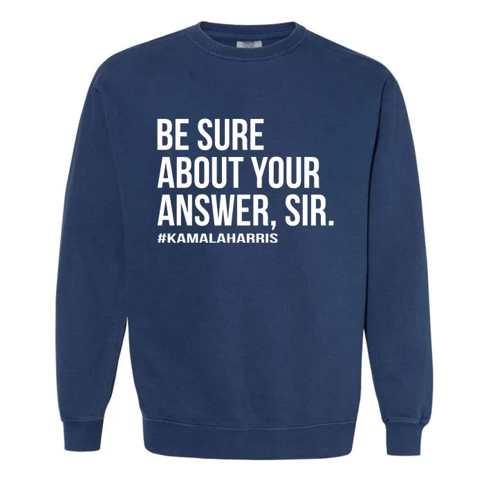 Be Sure About Your Answer Sir Garment-Dyed Sweatshirt