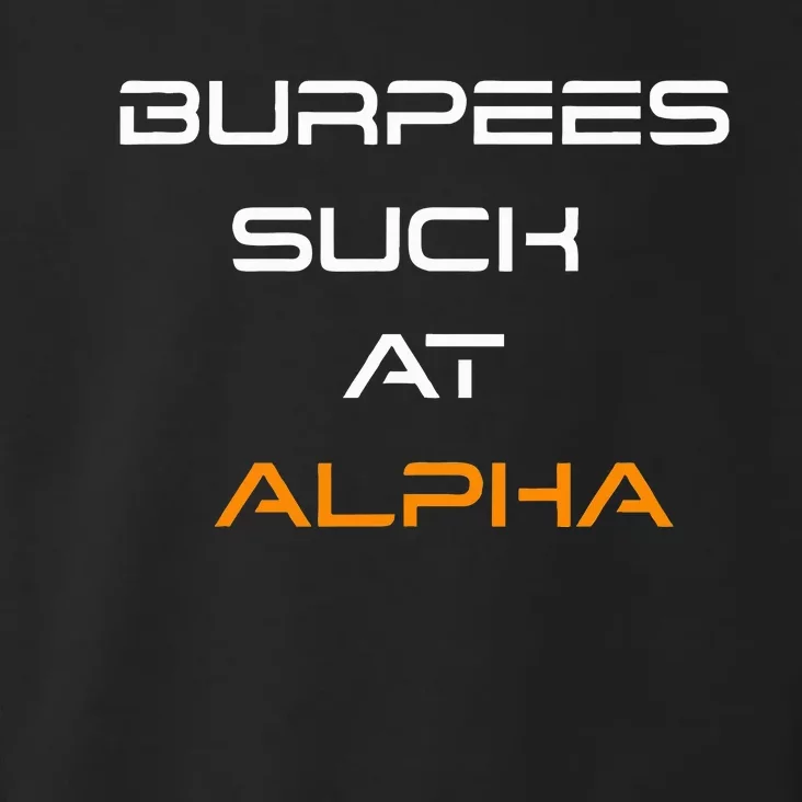 Burpees Suck At Alpha Toddler Hoodie