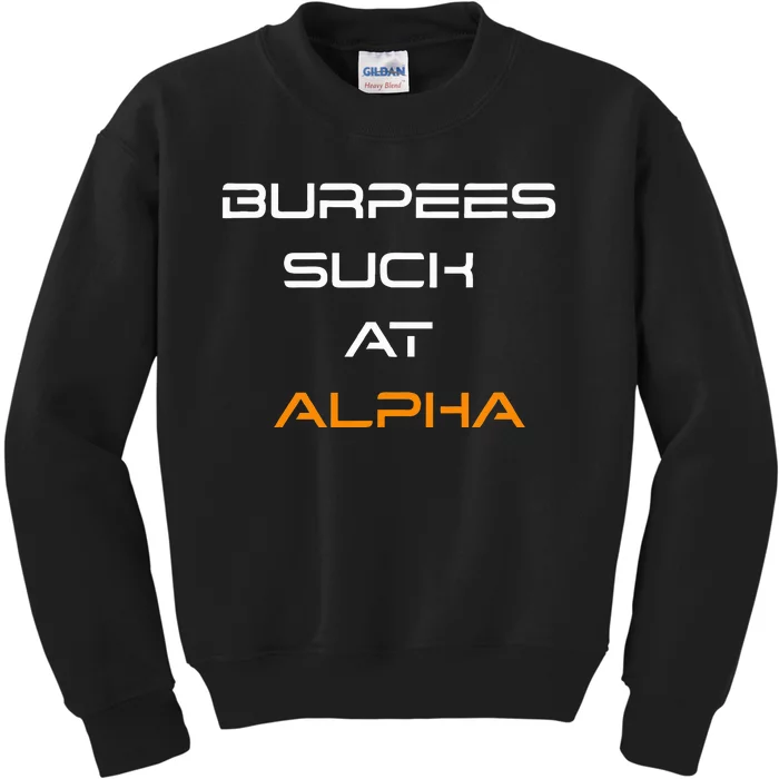 Burpees Suck At Alpha Kids Sweatshirt