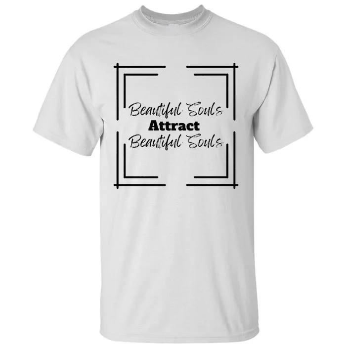 Beautiful Souls Attract Beautiful Souls For Women Summer Tall T-Shirt