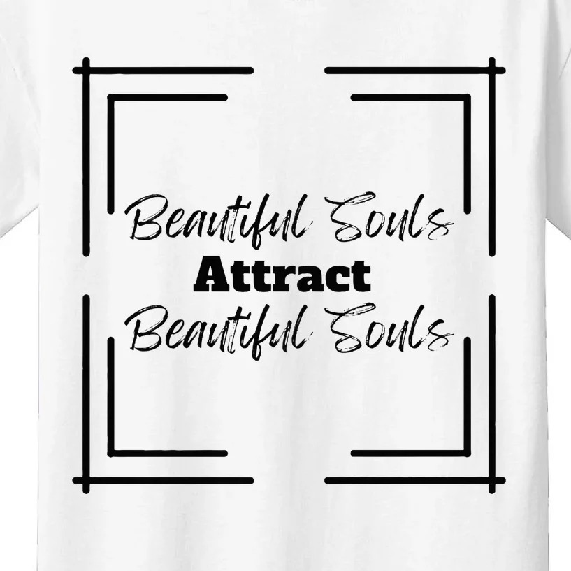 Beautiful Souls Attract Beautiful Souls For Women Summer Kids T-Shirt