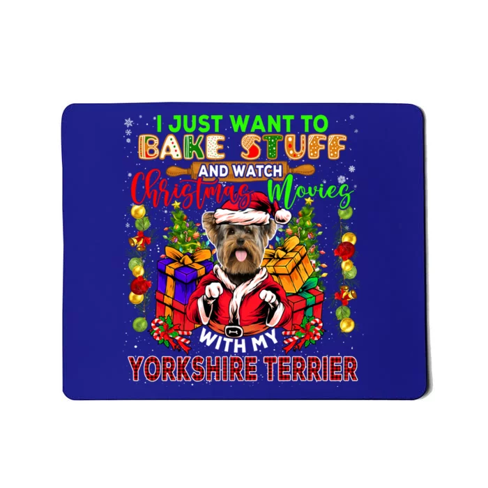 Bake Stuff And Watch Xmas Movies With My Yorkshire Terrier Cute Gift Mousepad