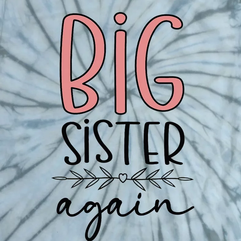 Big Sister Again Pregnancy and Birth Announcement Tie-Dye T-Shirt