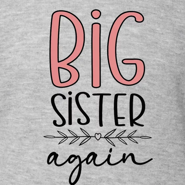 Big Sister Again Pregnancy and Birth Announcement Toddler Sweatshirt