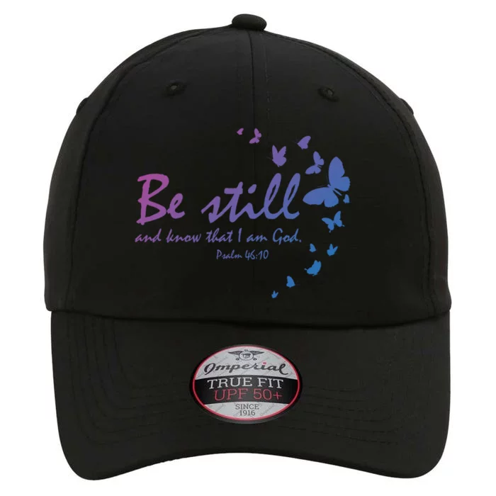 Be Still And Know That I Am God Christian Religious Funny Gift The Original Performance Cap