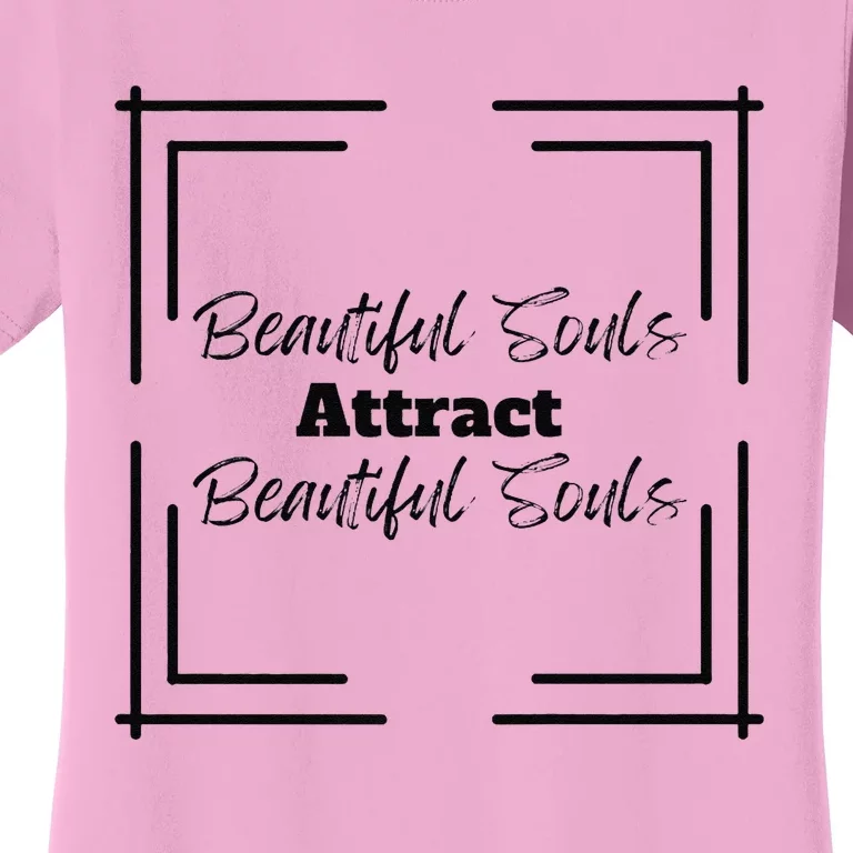 Beautiful Souls Attract Beautiful Souls Summer Women's T-Shirt