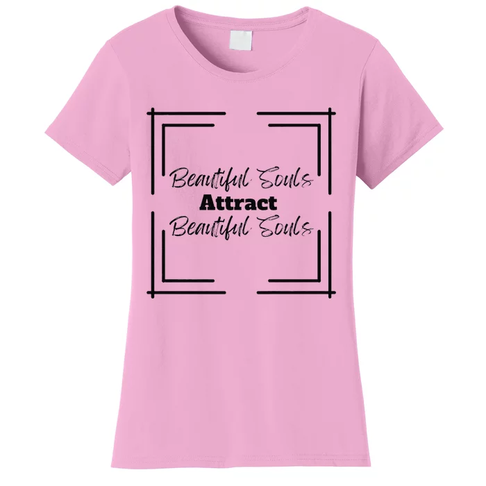 Beautiful Souls Attract Beautiful Souls Summer Women's T-Shirt